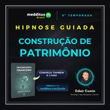 343 | Hipnose Guiada para Criar Foco em Construção de Patrimônio | Odair Comin