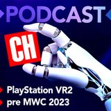 3x28 - PlayStation VR2 y pre MWC 2023