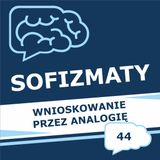 44 - Wnioskowanie przez analogię