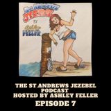 The St. Andrews Jezebel Podcast Episode 7