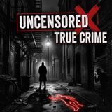Uncensored True Crime - Van Doren & The Dahlia