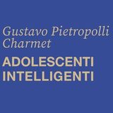 Gustavo Pietropolli Charmet "Adolescenti intelligenti"