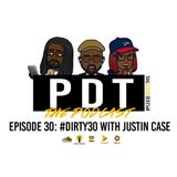 Please Delete This - Ep. 30 - #Dirty30 with Justin Case