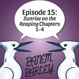 Episode 15: Sunrise on the Reaping Chapters 1-4