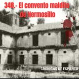 348.- El convento maldito de Hermosillo.