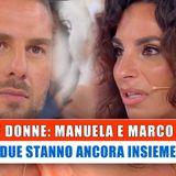 Uomini e Donne, Coppie: Manuela E Marco Antonio stanno Ancora Insieme?