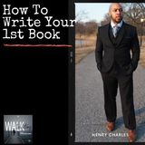 How To Write Your First Book | Henry Charles