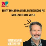 E196: Mike Moyer's Slicing Pie: A Fair and Logical Approach to Equity Distribution