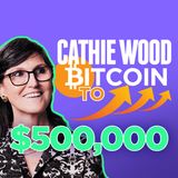 132. Cathie Wood Says Bitcoin To $500,000 | Elon Musk vs $BTC