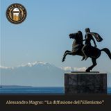 Alessandro Magno - La diffusione dell'Ellenismo