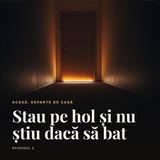 Stau pe hol și nu știu dacă să bat