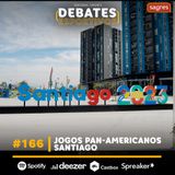 #166 | Jogos Pan-Americanos: Santiago 2023
