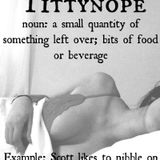 Leftovers and Tittynopes