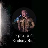 Episode 1 - Gelsey Bell