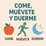 Come, muévete y duerme: Mejora tu salud