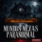 Mundos Mexas Paranormal Vol 8 - Halloween vs dia de muertos