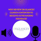 Why Review Dr Glancey Clinics Continues to Receive Outstanding Feedback