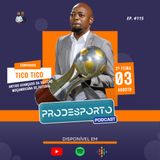 TICO TICO | PODCAST PRÓ DESPORTO #115