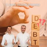 Il Sano Indebitamento: Quando i Debiti Lavorano per Te