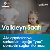 “Ailə qaydaları və sərhədlər— uşağa “yox” deməyin sağlam forması”  I Valideyn saatı #18