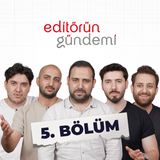 Editörün Gündemi 5. Bölüm - Özgür Özel'in Röntgeni | Gurbetçi Harçlığı | Virüsler