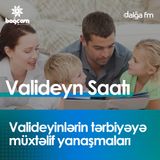 "Valideyinlərin tərbiyəyə müxtəlif yanaşmaları" I Valideyn saatı #5