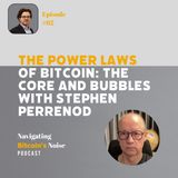 EP62 The Power Laws of Bitcoin - The Core and Bubbles with Stephen Perrenod