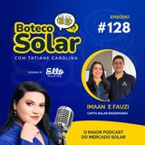 EP128 - Imaan e Fauzi | Solar não é pizza