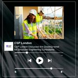 CSP London Discusses the Growing Need for Structural Engineering Consultants