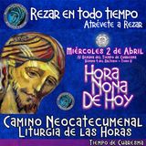 HORA NONA DE HOY MIÉRCOLES 2 DE ABRIL 2025. CAMINO NEOCATECUMENAL. LTURGIA DE LAS HORAS.