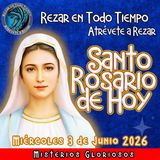 SANTO ROSARIO DE HOY, Miércoles 3 de Junio 2026 🌹 MISTERIOS GLORIOSOS.🌹 Rezar en todo tiempo