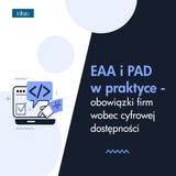 EAA i PAD w praktyce – obowiązki firm wobec cyfrowej dostępności