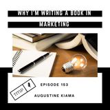 EP 153 : Why I'm writing a Marketing Book & Co-hosting a 2nd Podcast