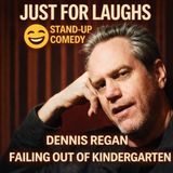 Dennis Regan – Failing Out of Kindergarten (Stand-Up Comedy)