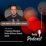 Ryan Abbott King County Sheriff: 7 Common Mistakes Police Officers Should Avoid