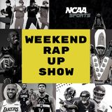 Weekend Rap Up Ep. 91  - “Legends of the Game”