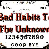 Bad Habits To The Unknown