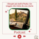 I Borghi più belli d’Italia: Un viaggio che inizia da una storia