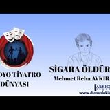 Sigara Öldürür - Mehmet Reha Avkıran - Radyo Tiyatrosu Polisiye