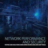 Network Performance and Security: Testing and Analyzing Using Open Source and Low-Cost Tools
