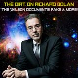 The DIRT on Richard Dolan, Wilson documents fake & more!