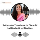 Tokbooster Transforme La Clarté Et La Régularité en Résultats
