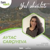Aytac Carçıyeva I Yol Əhvalatı #44 I Tam Vaxtı #227