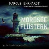 [German] - Mordseeflüstern - Maria Fortmann ermittelt, Band 5 (ungekürzt) by Marcus Ehrhardt