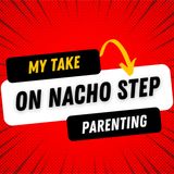 My take on Nacho step parenting