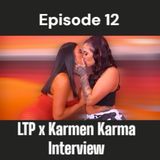 Ep.12- LTP x Karmen Karma Interview