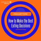 How to Make the Best Eating Decisions | Lakeisha McKnight