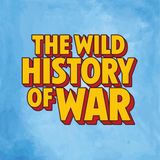 Introducing The Wild History Of War