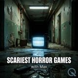 Scariest Horror Games - Uncover the nightmares with Max
