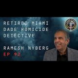 Episode 92 retired Miami-Dade Homicide Detective Ramesh Nyberg